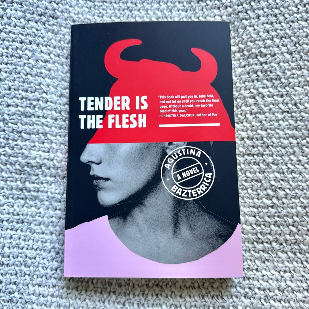Tender Is the Flesh - Novel by Agustina Bazterrica Book